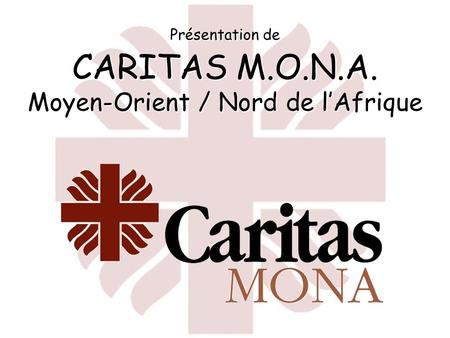 Présentation de CARITAS M.O.N.A. Moyen-Orient / Nord de l’Afrique