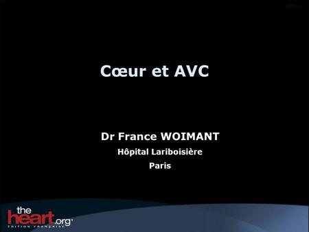 Cœur et AVC Dr France WOIMANT Hôpital Lariboisière Paris.