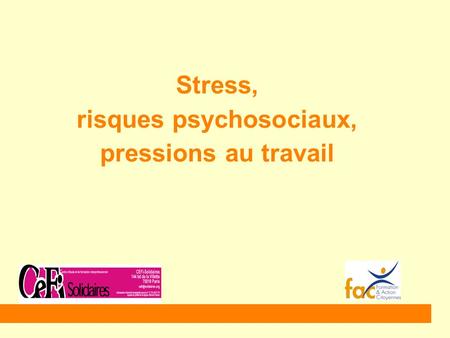 Stress, risques psychosociaux, pressions au travail