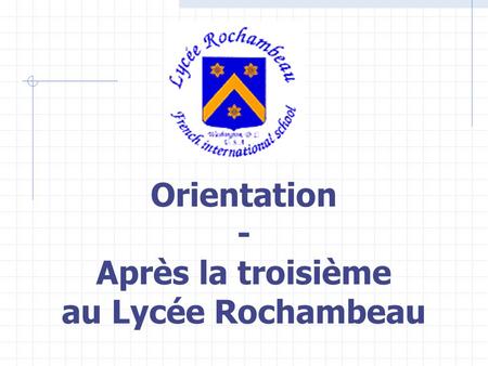 Orientation - Après la troisième au Lycée Rochambeau.