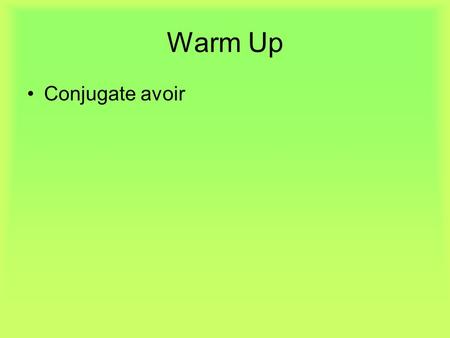 Warm Up Conjugate avoir. Les nouvelles Examen – mercredi I will only have after school tutoring today this week. You will have a substitute Thursday &