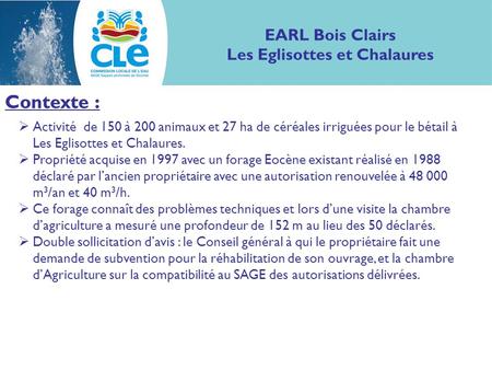 Contexte : EARL Bois Clairs Les Eglisottes et Chalaures Contexte : Activité de 150 à 200 animaux et 27 ha de céréales irriguées pour le bétail à Les Eglisottes.