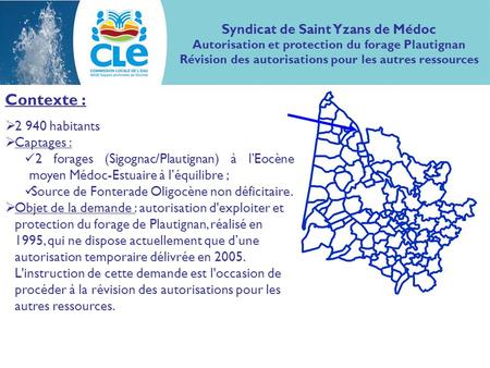Contexte : 2 940 habitants Captages : 2 forages (Sigognac/Plautignan) à lEocène moyen Médoc-Estuaire à léquilibre ; Source de Fonterade Oligocène non déficitaire.