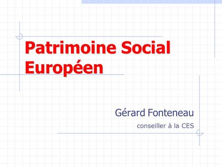Patrimoine Social Européen Gérard Fonteneau conseiller à la CES.