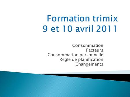 Consommation Facteurs Consommation personnelle Règle de planification Changements.