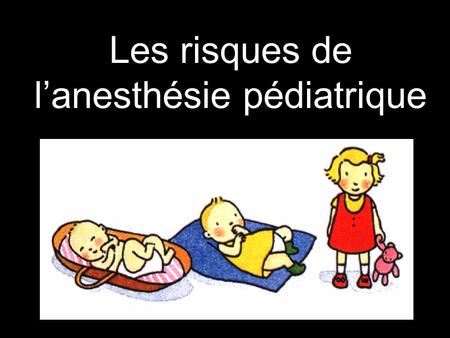 Les risques de l’anesthésie pédiatrique
