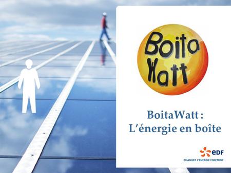 BoitaWatt : L’énergie en boîte