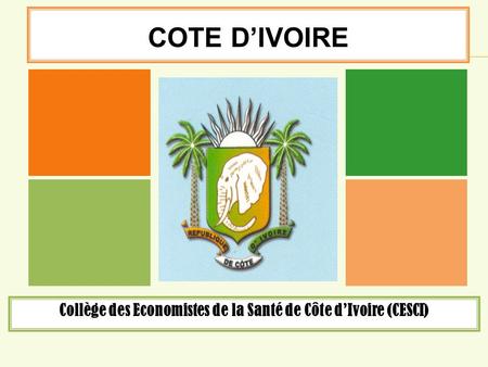 Collège des Economistes de la Santé de Côte dIvoire (CESCI) COTE DIVOIRE.