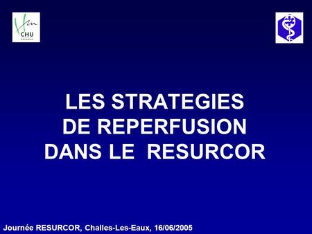 LES STRATEGIES DE REPERFUSION DANS LE RESURCOR Journée RESURCOR, Challes-Les-Eaux, 16/06/2005.