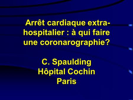 Arrêt cardiaque extra-hospitalier : à qui faire une coronarographie. C