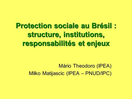 Mário Theodoro (IPEA) Milko Matijascic (IPEA – PNUD/IPC)