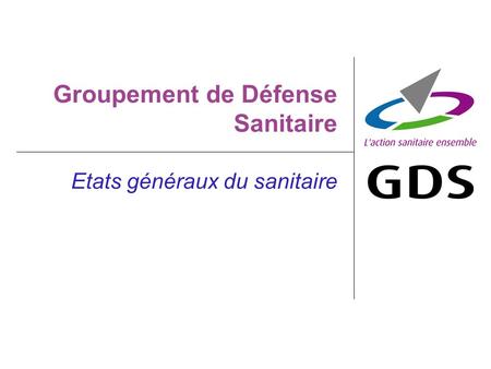 Groupement de Défense Sanitaire Etats généraux du sanitaire.