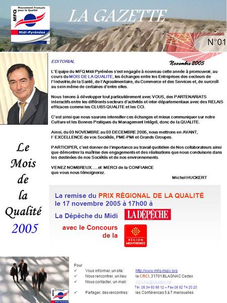 LA GAZETTE Le Mois de la Qualité 2005 EDITORIAL LEquipe du MFQ Midi Pyrénées sest engagée à nouveau cette année à promouvoir, au cours du MOIS DE LA QUALITE,