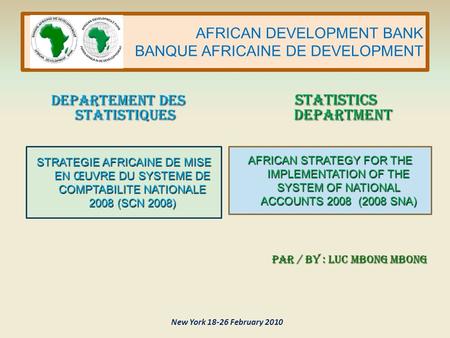 AFRICAN DEVELOPMENT BANK BANQUE AFRICAINE DE DEVELOPMENT AFRICAN STRATEGY FOR THE IMPLEMENTATION OF THE SYSTEM OF NATIONAL ACCOUNTS 2008 (2008 SNA) STRATEGIE.