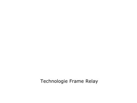 Technologie Frame Relay. Sommaire 1)Technologie 1)Interface LMI & DLCI 1)Fonctionnement, table de commutation & processus de transmission 1)Sous-interfaces.