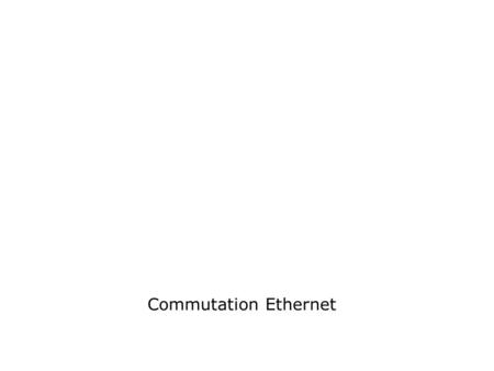 Commutation Ethernet.