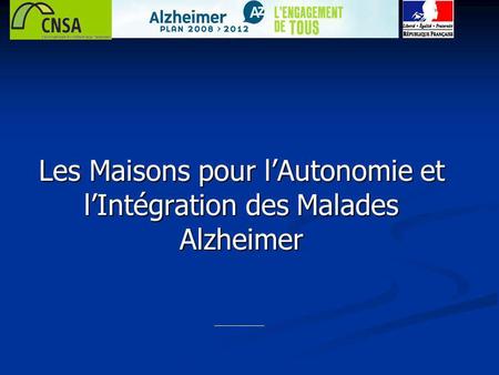 Les Maisons pour l’Autonomie et l’Intégration des Malades Alzheimer