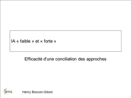 Henry Boccon-Gibod IA « faible » et « forte » Efficacité dune conciliation des approches.