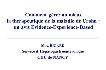 M.A. BIGARD Service d’Hépatogastroentérologie CHU de NANCY