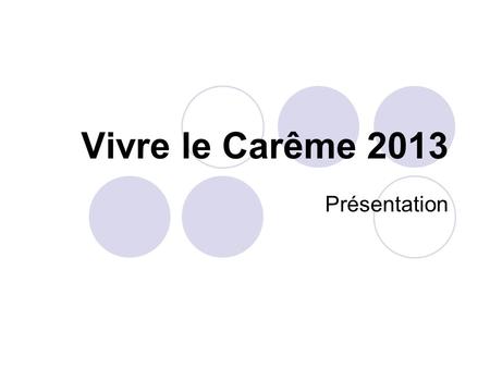 Vivre le Carême 2013 Présentation.