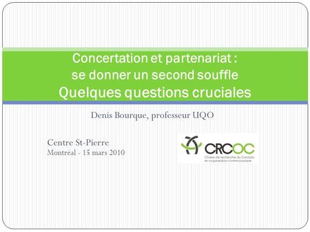 Denis Bourque, professeur UQO Centre St-Pierre Montréal - 15 mars 2010