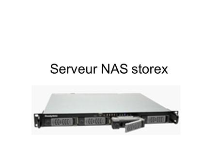 Serveur NAS storex.