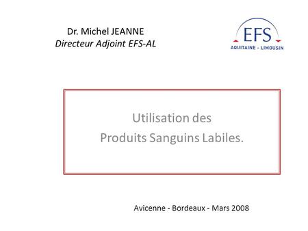 Dr. Michel JEANNE Directeur Adjoint EFS-AL