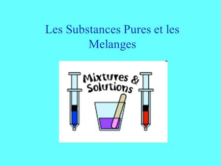 Les Substances Pures et les Melanges