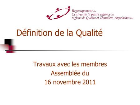 Définition de la Qualité Travaux avec les membres Assemblée du 16 novembre 2011.