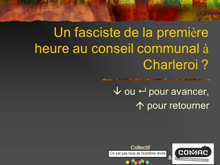 Collectif & Un fasciste de la premi è re heure au conseil communal à Charleroi ? ou pour avancer, pour retourner.