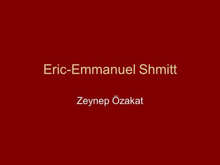 Eric-Emmanuel Shmitt Zeynep Özakat.