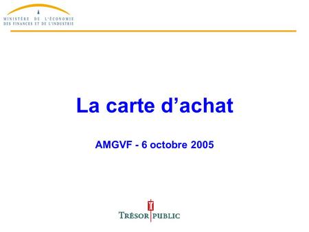 1 La carte dachat AMGVF - 6 octobre 2005. 2 La carte dachat : quelques essais de définition. Commission spécialisée de terminologie en matière économique.
