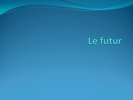 The future is used to describe what people WILL do and what WILL happen. Look at the following future tense verbs: Lavion partira dans dix minutes. The.