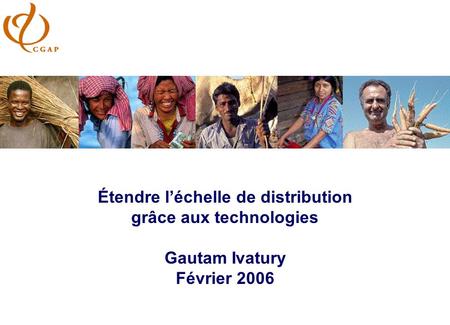 Étendre léchelle de distribution grâce aux technologies Gautam Ivatury Février 2006.