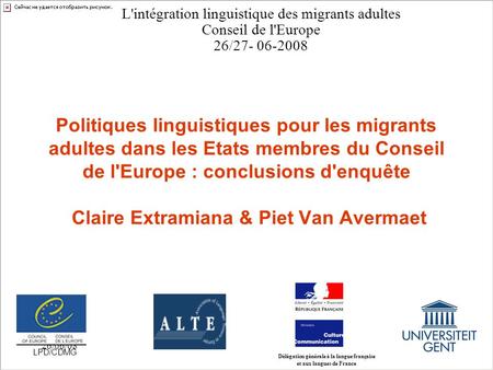 26/06/081 Politiques linguistiques pour les migrants adultes dans les Etats membres du Conseil de l'Europe : conclusions d'enquête Claire Extramiana &