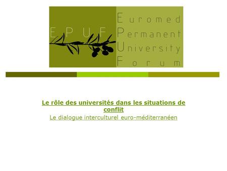 Le rôle des universités dans les situations de conflit Le dialogue interculturel euro-méditerranéen.