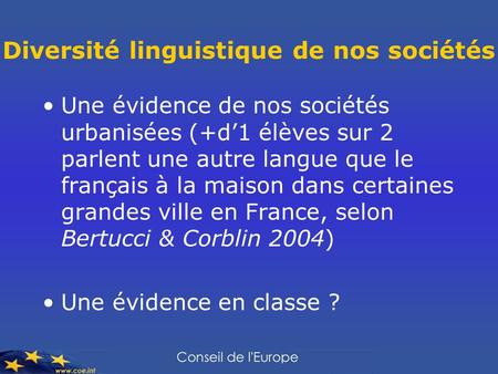 Diversité linguistique de nos sociétés Une évidence de nos sociétés urbanisées (+d1 élèves sur 2 parlent une autre langue que le français à la maison dans.