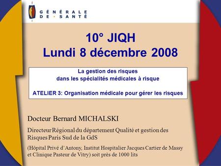 10° JIQH Lundi 8 décembre 2008 Docteur Bernard MICHALSKI