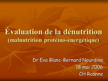 Évaluation de la dénutrition (malnutrition protéino-énergétique)