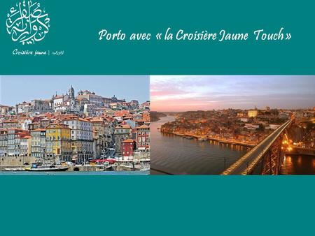 Porto avec « la Croisière Jaune Touch »