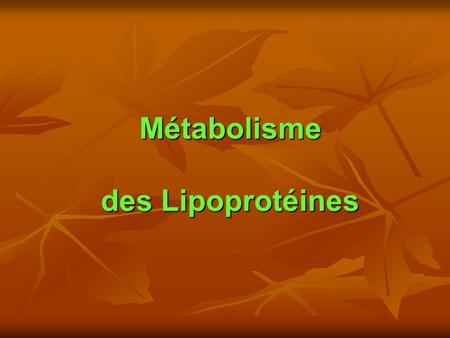 Métabolisme des Lipoprotéines. Plaque dAthérosclérose (Dr Jeffrey Sklar)