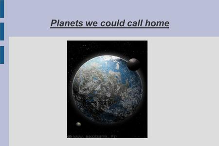 Planets we could call home