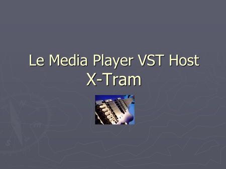 Le Media Player VST Host X-Tram