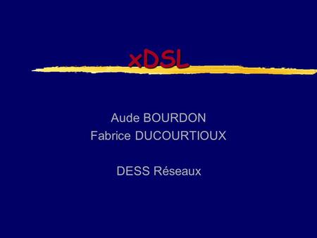Aude BOURDON Fabrice DUCOURTIOUX DESS Réseaux
