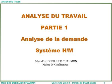 ANALYSE DU TRAVAIL PARTIE 1 Analyse de la demande Système H/M