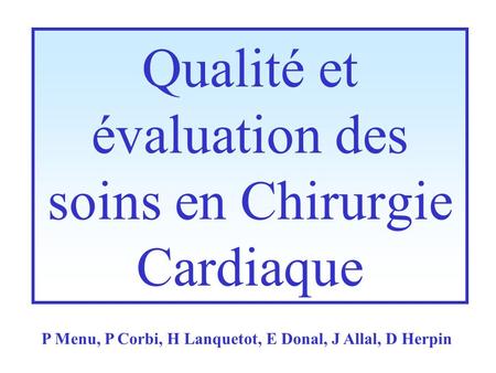 Qualité et évaluation des soins en Chirurgie Cardiaque