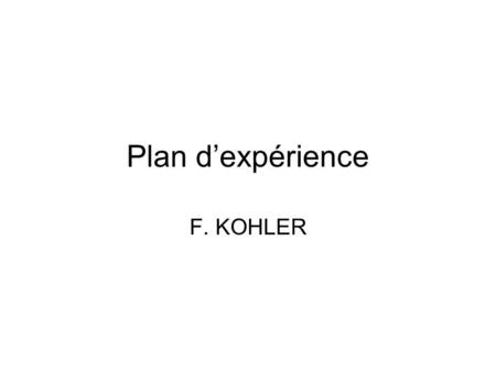 Plan d’expérience F. KOHLER.