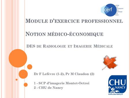 Dr F Lefèvre (1-2), Pr M Claudon (2) 1 - SCP d’imagerie Montet-Octroi