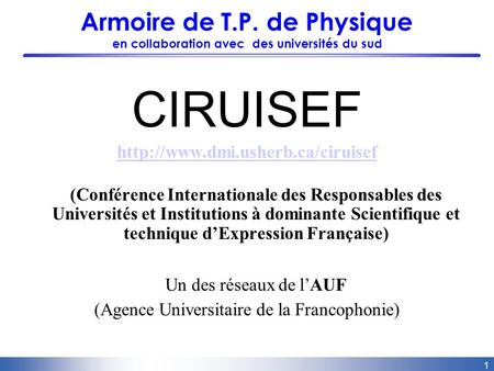 1 Armoire de T.P. de Physique en collaboration avec des universités du sud CIRUISEF  (Conférence Internationale des Responsables.