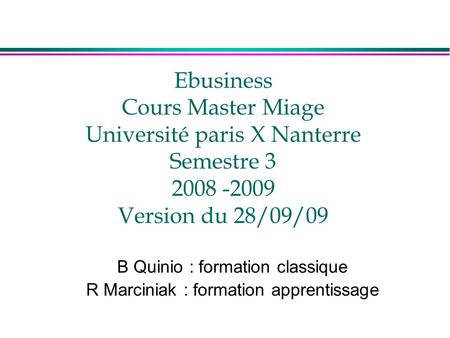 B Quinio : formation classique R Marciniak : formation apprentissage